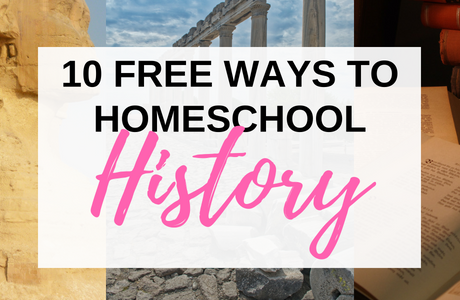 Free Ways To Teach History In Your Homeschool /10 Simple Free Ways